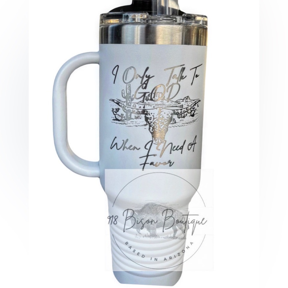I only talk to God when I Need a Favor engraved tumbler